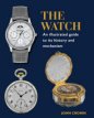  The Watch - An Illustrated Guide to its History and Mechanism